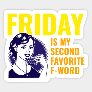 Friday is my second favorite f-word Sticker